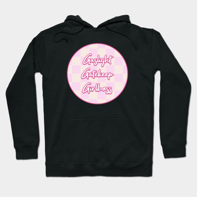 Gaslight Gatekeep Girlboss - Funny Feminism Hoodie by Football from the Left